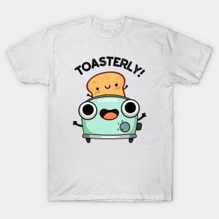 Toasterly Funny Toaster Toast Pun T-Shirt